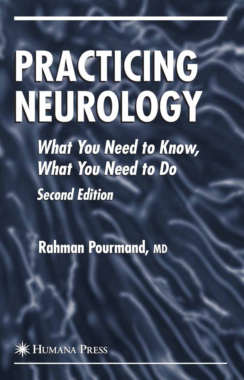 Titlebook: Practicing Neurology; What You Need to Kno Rahman Pourmand Book 2008Latest edition Humana Press 2008 Nervous System.brain.infection.intracr Titlebook: Practicing Neurology; What You Need to Kno Rahman Pourmand Book 2008Latest edition Humana Press 2008 Nervous System.brain.infection.intracr