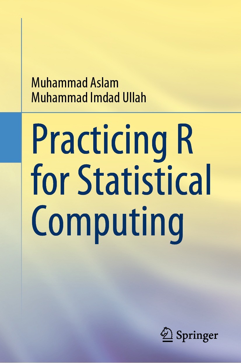 Titlebook: Practicing R for Statistical Computing; Muhammad Aslam,Muhammad Imdad Ullah Textbook 2023 The Editor(s) (if applicable) and The Author(s), Titlebook: Practicing R for Statistical Computing; Muhammad Aslam,Muhammad Imdad Ullah Textbook 2023 The Editor(s) (if applicable) and The Author(s),
