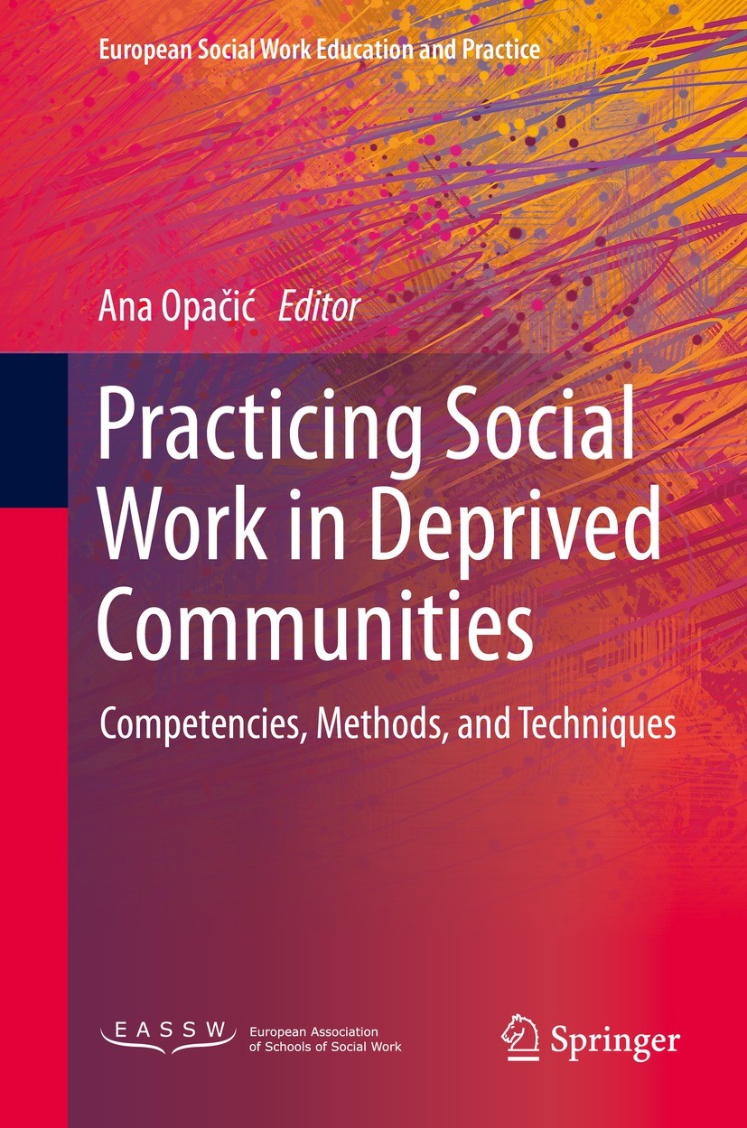 Titlebook: Practicing Social Work in Deprived Communities; Competencies, Method Ana Opačić Book 2021 Springer Nature Switzerland AG 2021 deprived comm Titlebook: Practicing Social Work in Deprived Communities; Competencies, Method Ana Opačić Book 2021 Springer Nature Switzerland AG 2021 deprived comm