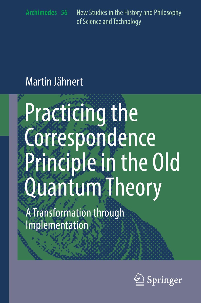 Titlebook: Practicing the Correspondence Principle in the Old Quantum Theory; A Transformation thr Martin Jähnert Book 2019 Springer Nature Switzerlan Titlebook: Practicing the Correspondence Principle in the Old Quantum Theory; A Transformation thr Martin Jähnert Book 2019 Springer Nature Switzerlan