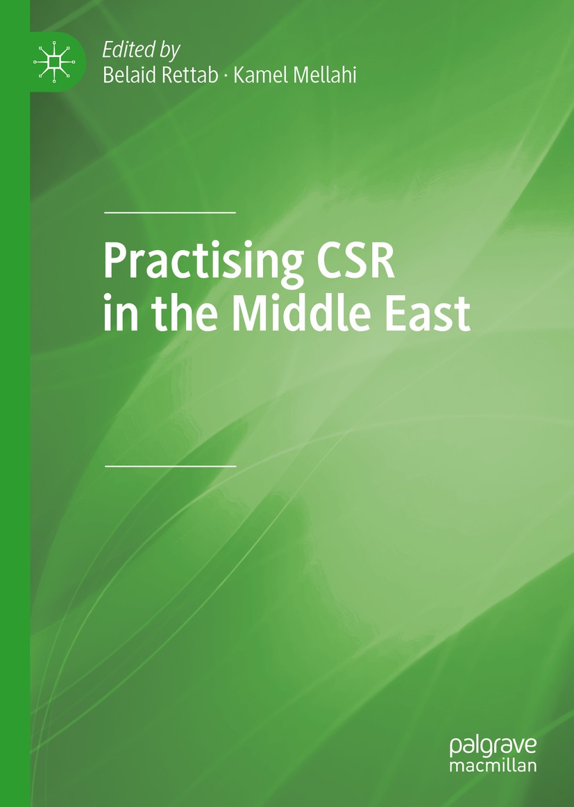 Titlebook: Practising CSR in the Middle East; Belaid Rettab,Kamel Mellahi Book 2019 The Editor(s) (if applicable) and The Author(s), under exclusive Titlebook: Practising CSR in the Middle East; Belaid Rettab,Kamel Mellahi Book 2019 The Editor(s) (if applicable) and The Author(s), under exclusive