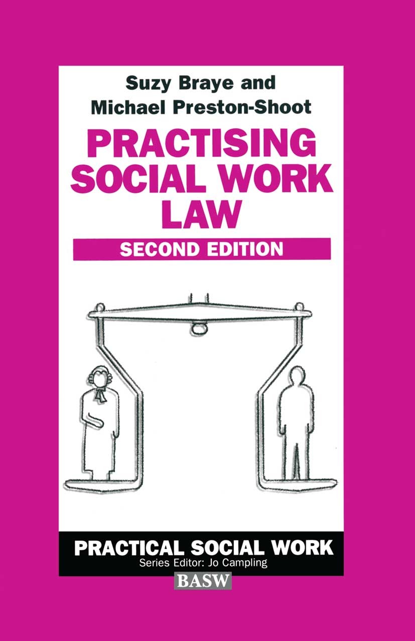 Titlebook: Practising Social Work Law; Suzy Braye,Michael Preston-Shoot Textbook 1997Latest edition British Association of Social Workers 1997 confli Titlebook: Practising Social Work Law; Suzy Braye,Michael Preston-Shoot Textbook 1997Latest edition British Association of Social Workers 1997 confli