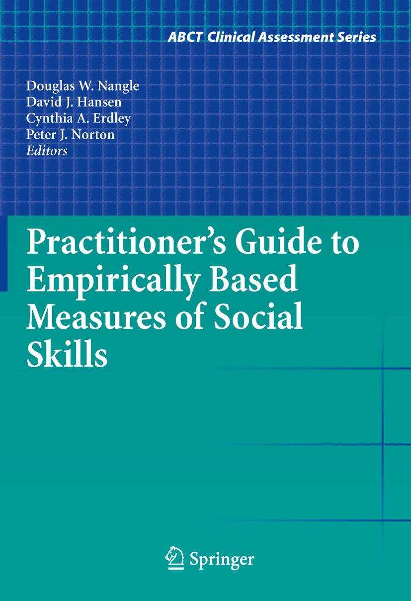 Titlebook: Practitioner‘s Guide to Empirically Based Measures of Social Skills; Douglas W. Nangle,David J. Hansen,Peter J. Norton Book 2010 Springer- Titlebook: Practitioner‘s Guide to Empirically Based Measures of Social Skills; Douglas W. Nangle,David J. Hansen,Peter J. Norton Book 2010 Springer-