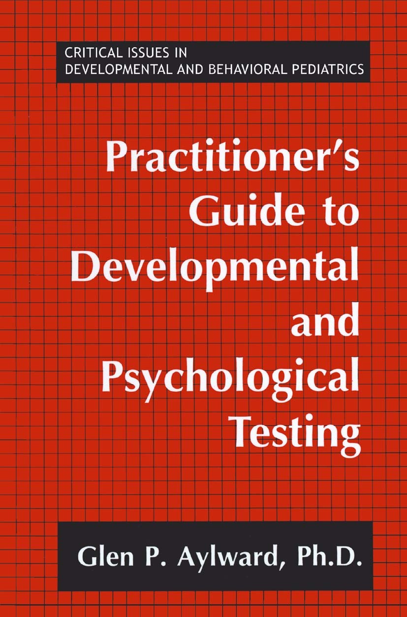 Titlebook: Practitioner‘s Guide to Developmental and Psychological Testing; Glen P. Aylward Book 1994 Springer-Verlag US 1994 Encounter.Evaluation.as Titlebook: Practitioner‘s Guide to Developmental and Psychological Testing; Glen P. Aylward Book 1994 Springer-Verlag US 1994 Encounter.Evaluation.as