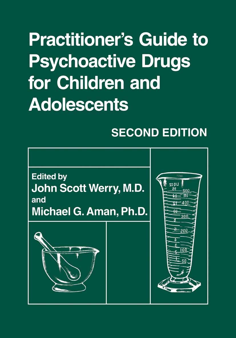 Titlebook: Practitioner’s Guide to Psychoactive Drugs for Children and Adolescents; John Scott Werry,Michael G. Aman (Professor) Book 1999Latest edit Titlebook: Practitioner’s Guide to Psychoactive Drugs for Children and Adolescents; John Scott Werry,Michael G. Aman (Professor) Book 1999Latest edit