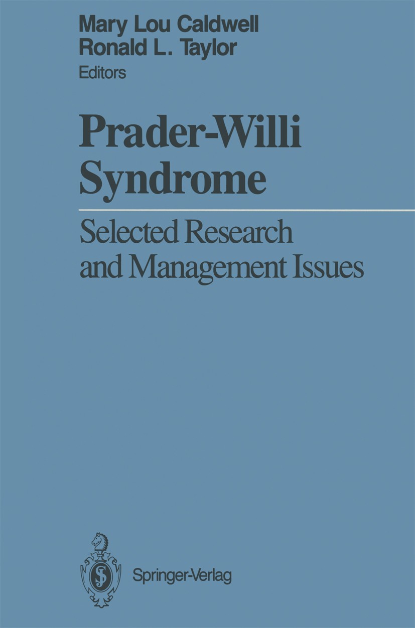 Titlebook: Prader-Willi Syndrome; Selected Research an Mary Lou Caldwell,Ronald L. Taylor Book 1988 Springer-Verlag New York Inc. 1988 Syndrom.cogniti Titlebook: Prader-Willi Syndrome; Selected Research an Mary Lou Caldwell,Ronald L. Taylor Book 1988 Springer-Verlag New York Inc. 1988 Syndrom.cogniti