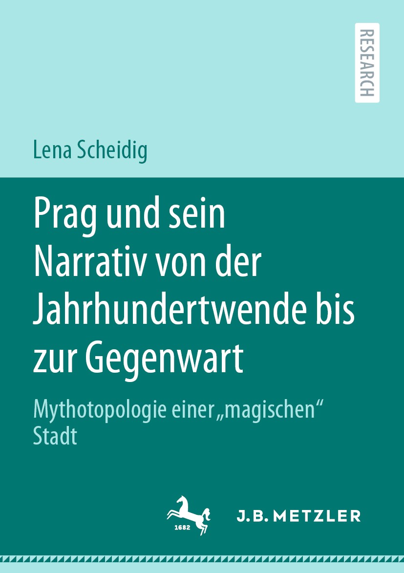 Titlebook: Prag und sein Narrativ von der Jahrhundertwende bis zur Gegenwart; Mythotopologie einer Lena Scheidig Book 2020 Der/die Herausgeber bzw. de Titlebook: Prag und sein Narrativ von der Jahrhundertwende bis zur Gegenwart; Mythotopologie einer Lena Scheidig Book 2020 Der/die Herausgeber bzw. de