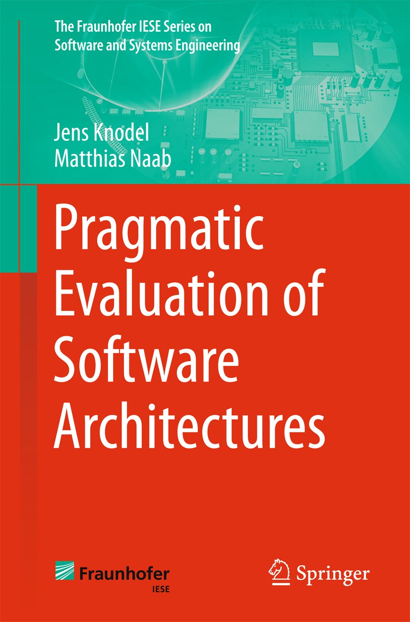 Titlebook: Pragmatic Evaluation of Software Architectures; Jens Knodel,Matthias Naab Book 2016 Springer International Publishing Switzerland 2016 Sof Titlebook: Pragmatic Evaluation of Software Architectures; Jens Knodel,Matthias Naab Book 2016 Springer International Publishing Switzerland 2016 Sof