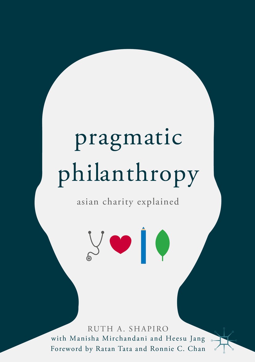Titlebook: Pragmatic Philanthropy; Asian Charity Explai Ruth A. Shapiro,Manisha Mirchandani,Heesu Jang Book‘‘‘‘‘‘‘‘ 2018 The Editor(s) (if applicable) Titlebook: Pragmatic Philanthropy; Asian Charity Explai Ruth A. Shapiro,Manisha Mirchandani,Heesu Jang Book‘‘‘‘‘‘‘‘ 2018 The Editor(s) (if applicable)