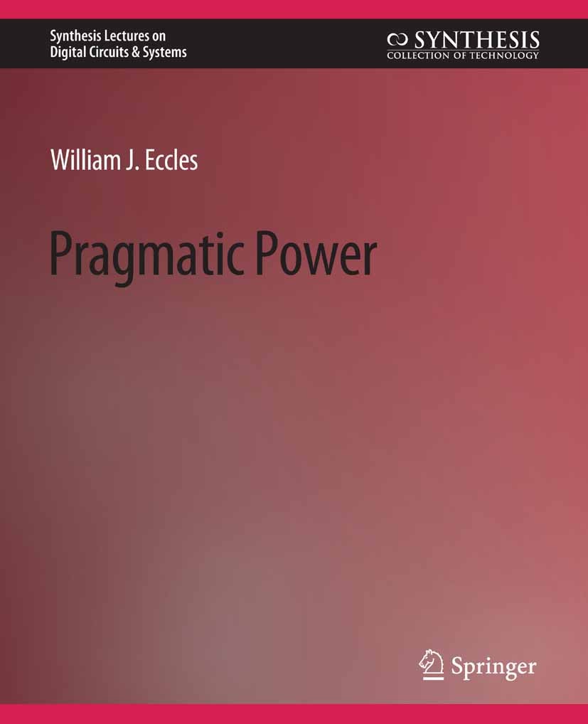 Titlebook: Pragmatic Power; William J. Eccles Book 2008 Springer Nature Switzerland AG 2008 Titlebook: Pragmatic Power; William J. Eccles Book 2008 Springer Nature Switzerland AG 2008