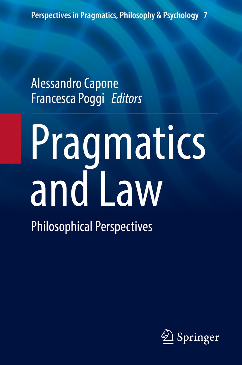 Titlebook: Pragmatics and Law; Philosophical Perspe Alessandro Capone,Francesca Poggi Book 2016 Springer International Publishing Switzerland 2016 Gri Titlebook: Pragmatics and Law; Philosophical Perspe Alessandro Capone,Francesca Poggi Book 2016 Springer International Publishing Switzerland 2016 Gri