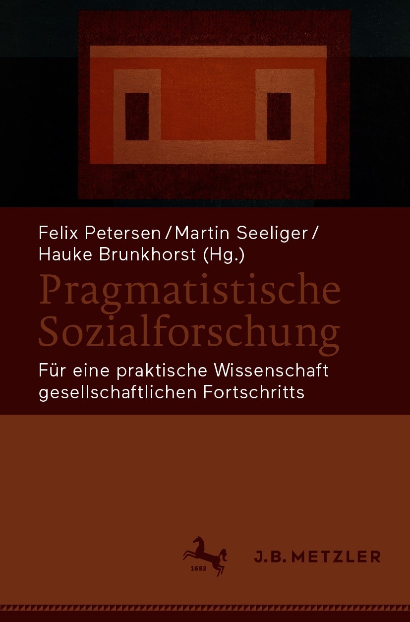Titlebook: Pragmatistische Sozialforschung; Für eine praktische Felix Petersen,Martin Seeliger,Hauke Brunkhorst Book 2021 Der/die Herausgeber bzw. de Titlebook: Pragmatistische Sozialforschung; Für eine praktische Felix Petersen,Martin Seeliger,Hauke Brunkhorst Book 2021 Der/die Herausgeber bzw. de