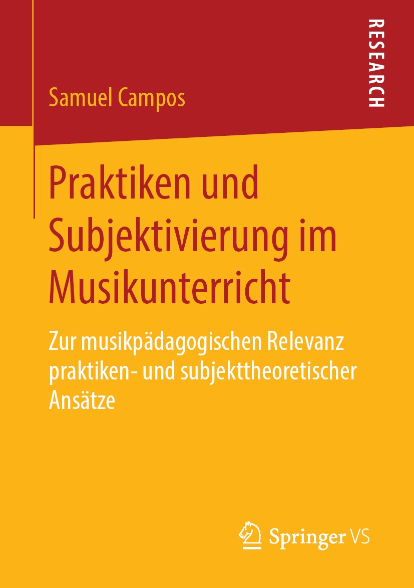 Titlebook: Praktiken und Subjektivierung im Musikunterricht; Zur musikpädagogisch Samuel Campos Book 2019 Springer Fachmedien Wiesbaden GmbH, ein Teil Titlebook: Praktiken und Subjektivierung im Musikunterricht; Zur musikpädagogisch Samuel Campos Book 2019 Springer Fachmedien Wiesbaden GmbH, ein Teil