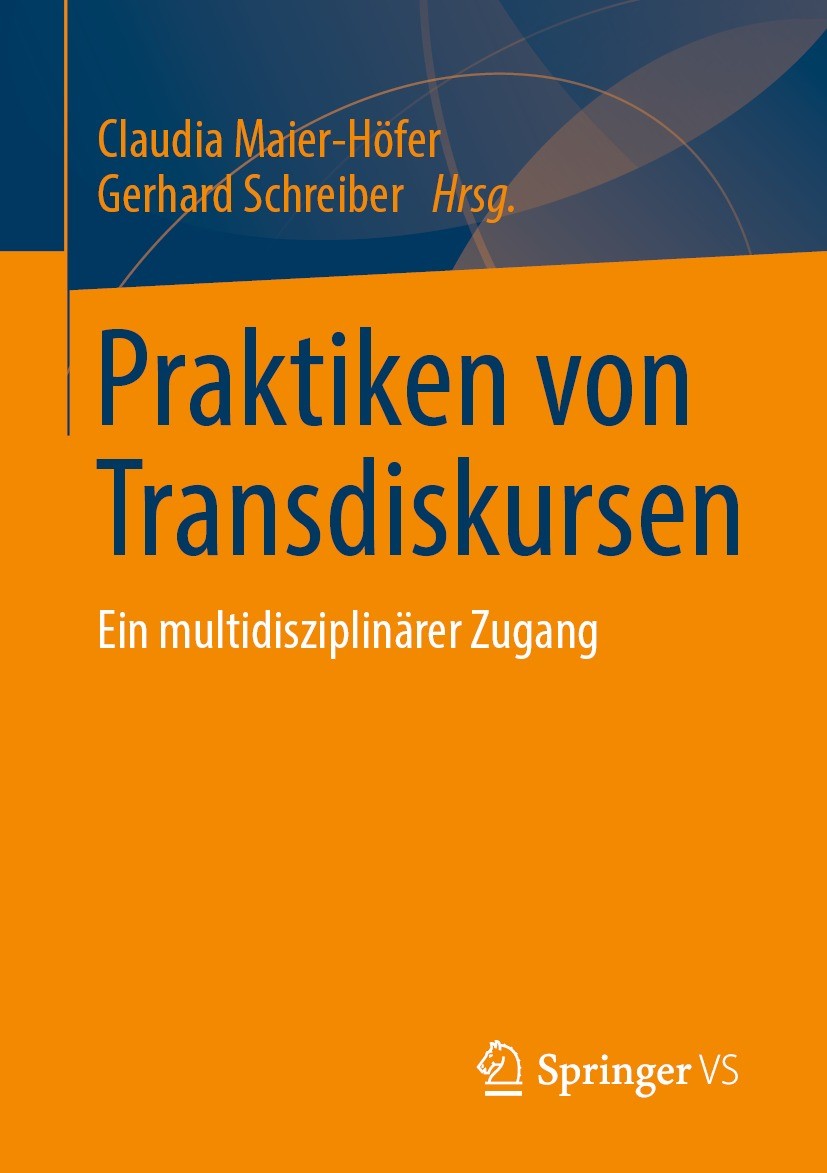 Titlebook: Praktiken von Transdiskursen; Ein multidisziplinär Claudia Maier-Höfer,Gerhard Schreiber Book 2022 Der/die Herausgeber bzw. der/die Autor(e Titlebook: Praktiken von Transdiskursen; Ein multidisziplinär Claudia Maier-Höfer,Gerhard Schreiber Book 2022 Der/die Herausgeber bzw. der/die Autor(e