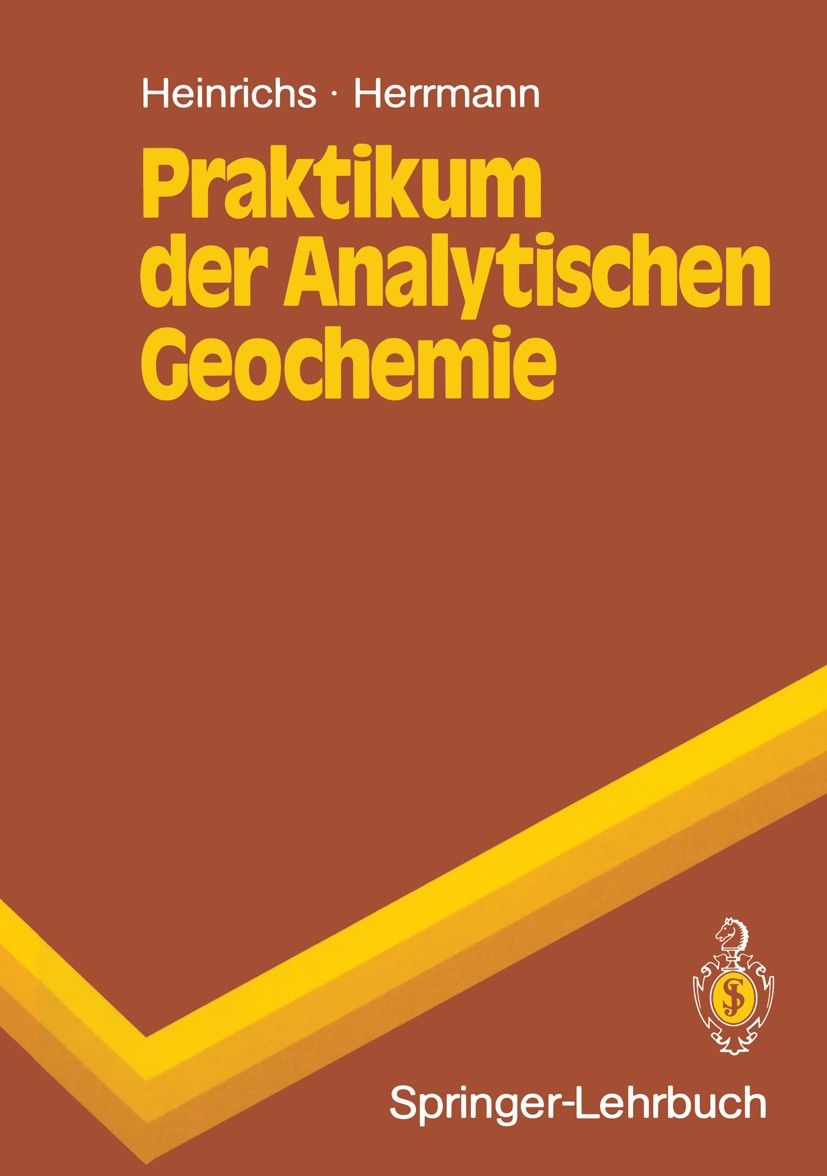 Titlebook: Praktikum der Analytischen Geochemie; Albert Günter Herrmann,Hartmut Heinrichs Textbook 1990 Springer-Verlag Berlin Heidelberg 1990 Analyt Titlebook: Praktikum der Analytischen Geochemie; Albert Günter Herrmann,Hartmut Heinrichs Textbook 1990 Springer-Verlag Berlin Heidelberg 1990 Analyt