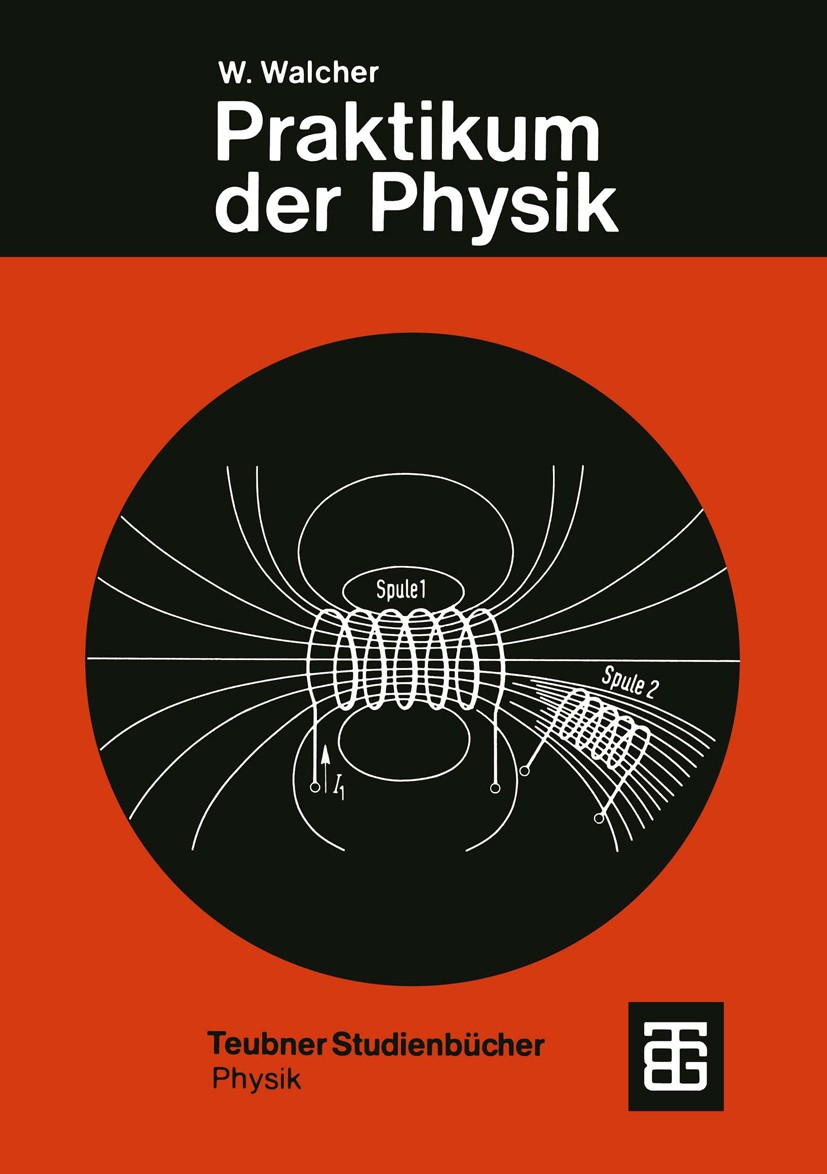 Titlebook: Praktikum der Physik; W. Walcher Textbook 19857th edition Springer Fachmedien Wiesbaden 1985 Akustik.Atomphysik.Beugung.Einheiten.Elastizi Titlebook: Praktikum der Physik; W. Walcher Textbook 19857th edition Springer Fachmedien Wiesbaden 1985 Akustik.Atomphysik.Beugung.Einheiten.Elastizi
