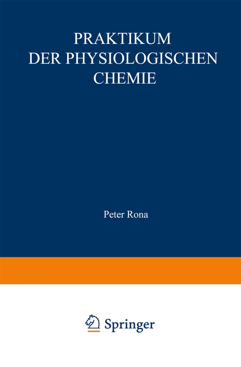Titlebook: Praktikum der physiologischen Chemie; Erster Teil. Ferment Peter Rona Book 1926 Springer-Verlag Berlin Heidelberg 1926 Chemie.Enten.Hoden.K Titlebook: Praktikum der physiologischen Chemie; Erster Teil. Ferment Peter Rona Book 1926 Springer-Verlag Berlin Heidelberg 1926 Chemie.Enten.Hoden.K