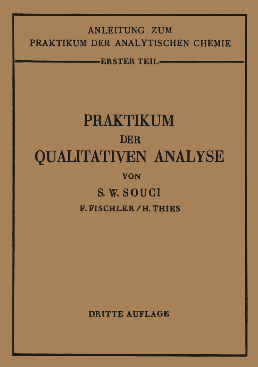 Titlebook: Praktikum der qualitativen Analyse; S. Walter Souci Book 1941Latest edition Springer-Verlag Berlin Heidelberg 1941 Analyse.Praktikum.quali Titlebook: Praktikum der qualitativen Analyse; S. Walter Souci Book 1941Latest edition Springer-Verlag Berlin Heidelberg 1941 Analyse.Praktikum.quali