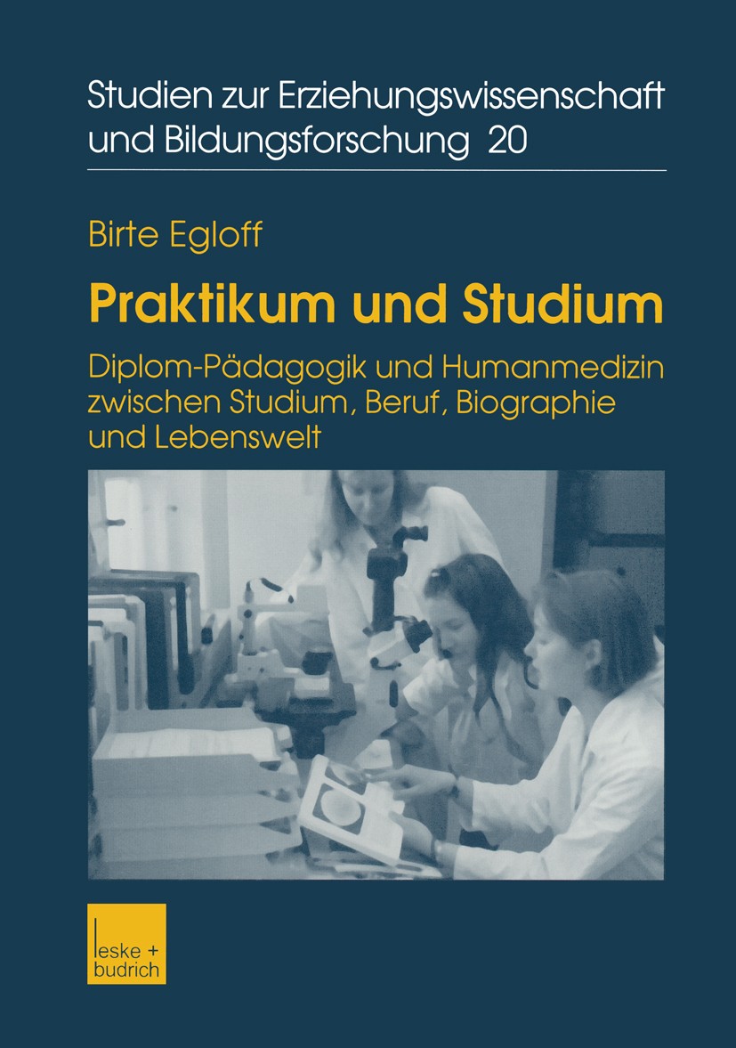 Titlebook: Praktikum und Studium; Diplom-Pädagogik und Birte Egloff Book 2002 Leske + Budrich, Opladen 2002 Berufschancen.Erfahrungsraum.Erwachsenenbi Titlebook: Praktikum und Studium; Diplom-Pädagogik und Birte Egloff Book 2002 Leske + Budrich, Opladen 2002 Berufschancen.Erfahrungsraum.Erwachsenenbi