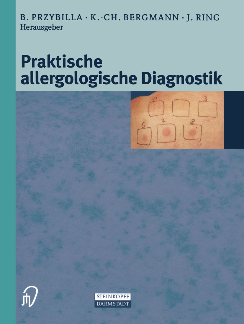 Titlebook: Praktische Allergologische Diagnostik; Bernhard Przybilla,Karl-Christian Bergmann,Johanne Book 2000 Springer-Verlag Berlin Heidelberg 2000 Titlebook: Praktische Allergologische Diagnostik; Bernhard Przybilla,Karl-Christian Bergmann,Johanne Book 2000 Springer-Verlag Berlin Heidelberg 2000