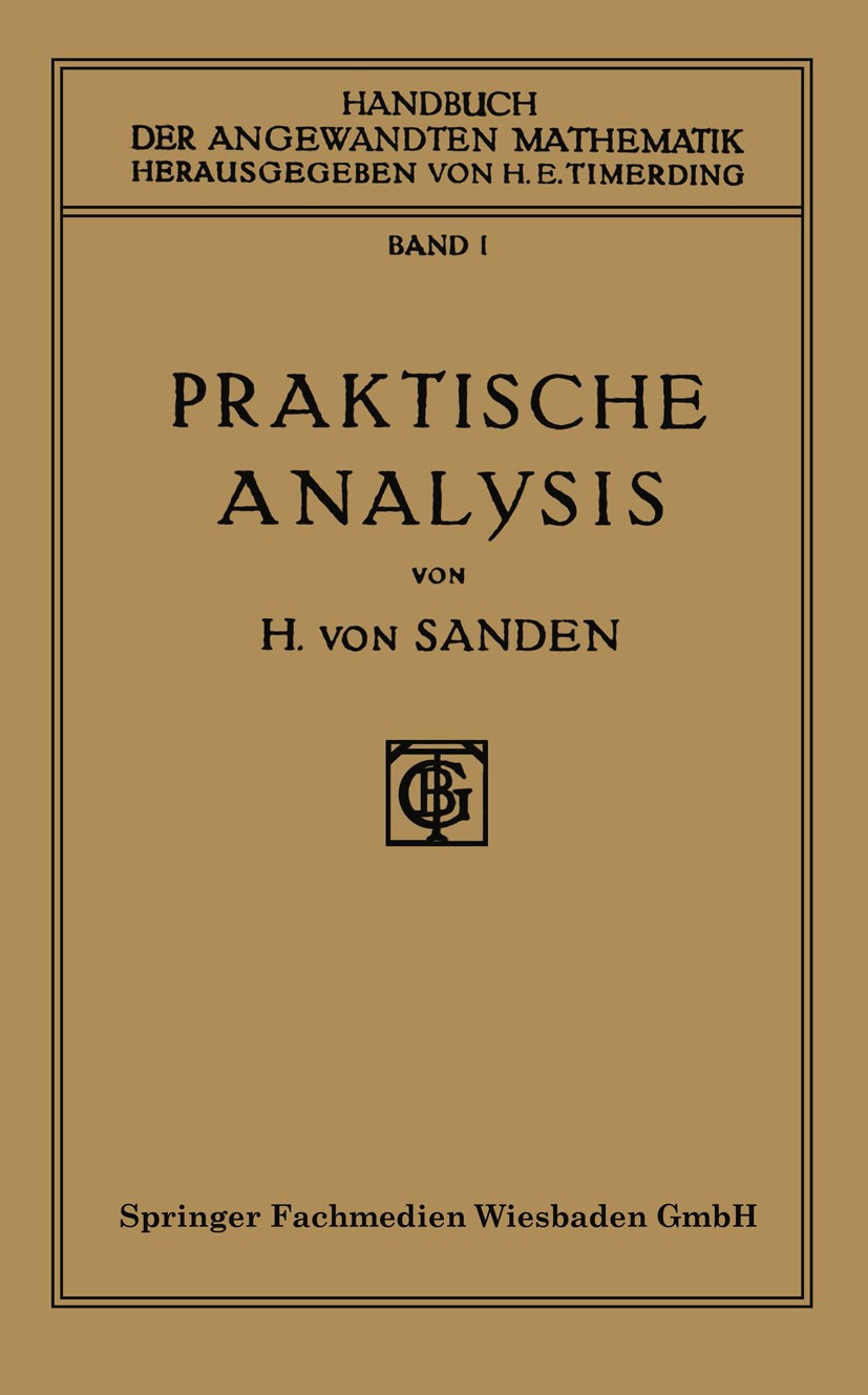 Titlebook: Praktische Analysis; Horst Sanden Book 1923Latest edition Springer Fachmedien Wiesbaden 1923 Astronomie.Charakter.Mathematik.Randelementme Titlebook: Praktische Analysis; Horst Sanden Book 1923Latest edition Springer Fachmedien Wiesbaden 1923 Astronomie.Charakter.Mathematik.Randelementme