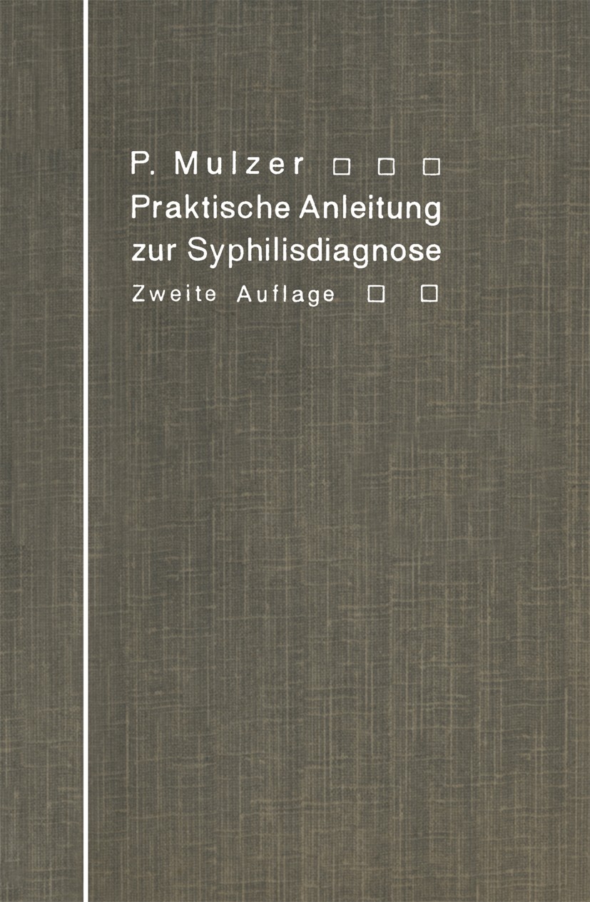 Titlebook: Praktische Anleitung zur Syphilisdiagnose auf biologischem Wege; (Spirochaeten-Nachwe Paul Mulzer Book 1912Latest edition Springer-Verlag B Titlebook: Praktische Anleitung zur Syphilisdiagnose auf biologischem Wege; (Spirochaeten-Nachwe Paul Mulzer Book 1912Latest edition Springer-Verlag B