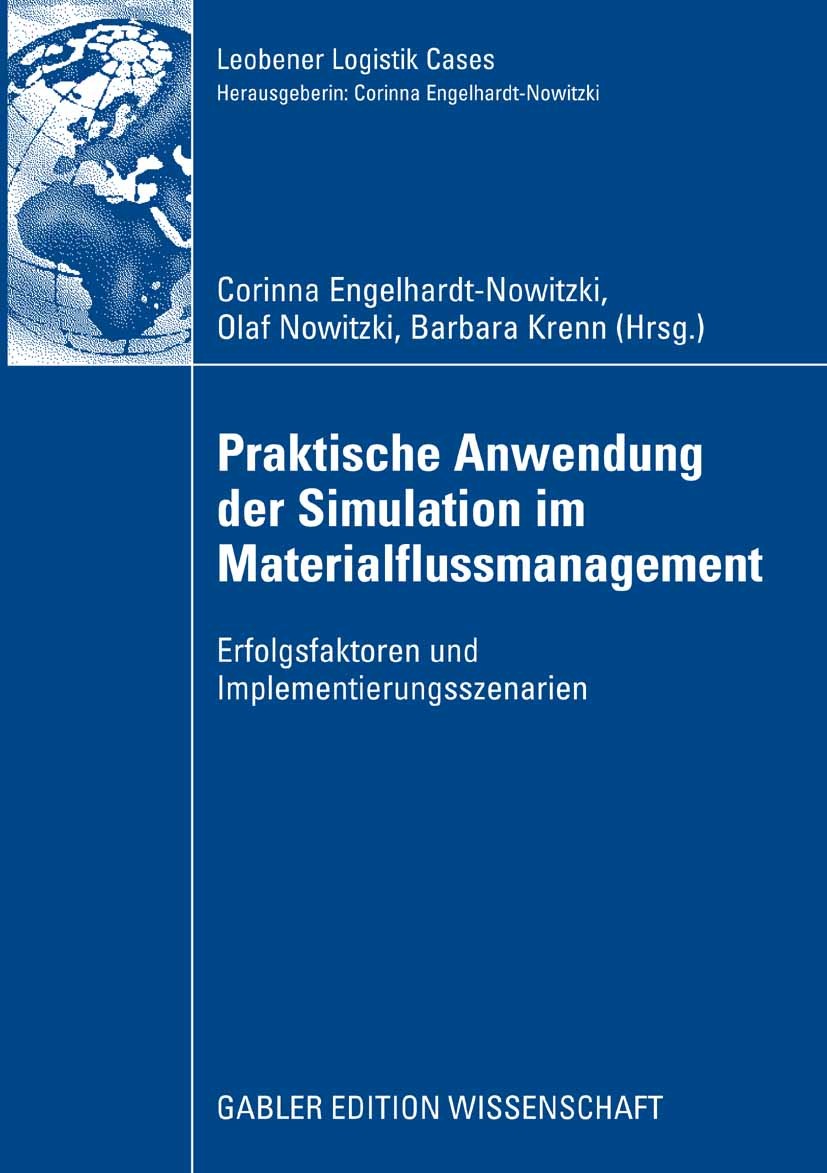Titlebook: Praktische Anwendung der Simulation im Materialflussmanagement; Erfolgsfaktoren und Corinna Engelhardt-Nowitzki,Olaf Nowitzki,Barbara Boo Titlebook: Praktische Anwendung der Simulation im Materialflussmanagement; Erfolgsfaktoren und Corinna Engelhardt-Nowitzki,Olaf Nowitzki,Barbara Boo