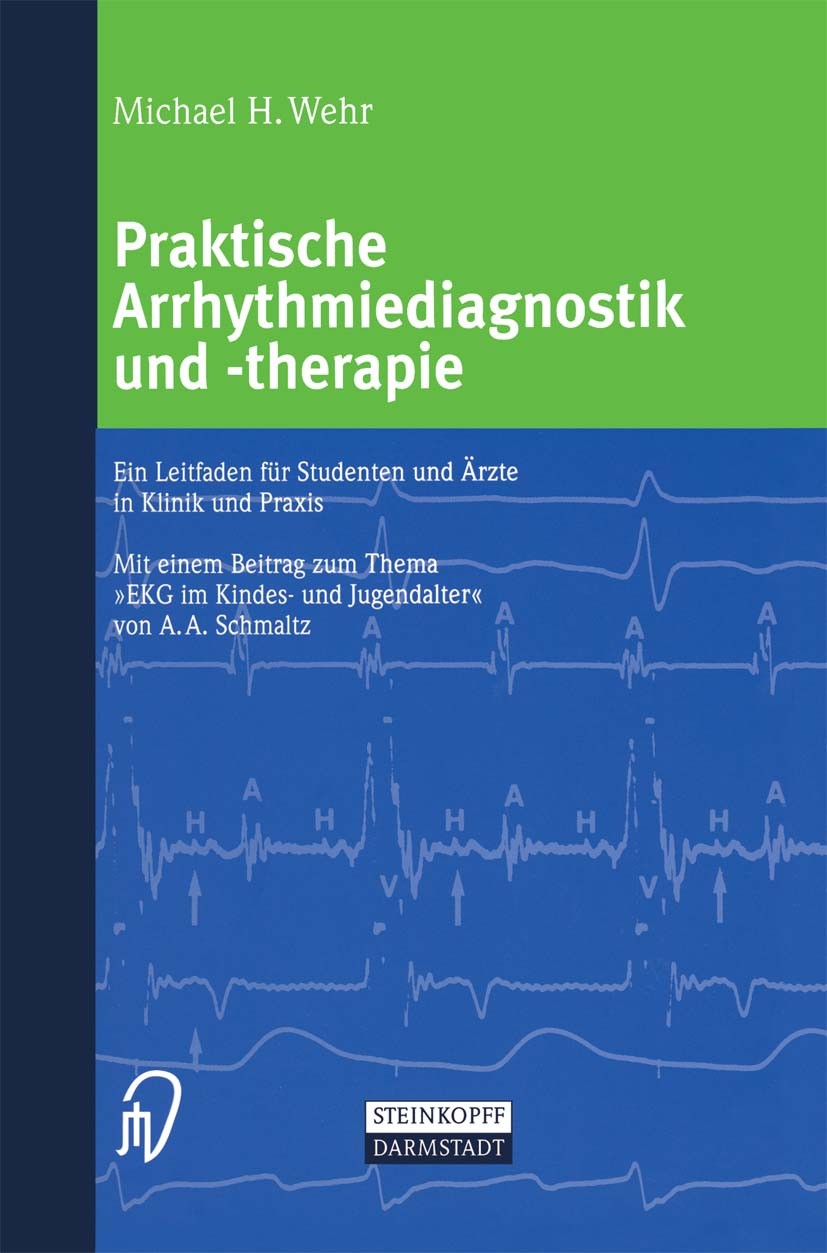 Titlebook: Praktische Arrhythmiediagnostik und -therapie; Ein Leitfaden für St Michael H. Wehr Book 2001 Springer-Verlag Berlin Heidelberg 2001 Arrhyt Titlebook: Praktische Arrhythmiediagnostik und -therapie; Ein Leitfaden für St Michael H. Wehr Book 2001 Springer-Verlag Berlin Heidelberg 2001 Arrhyt