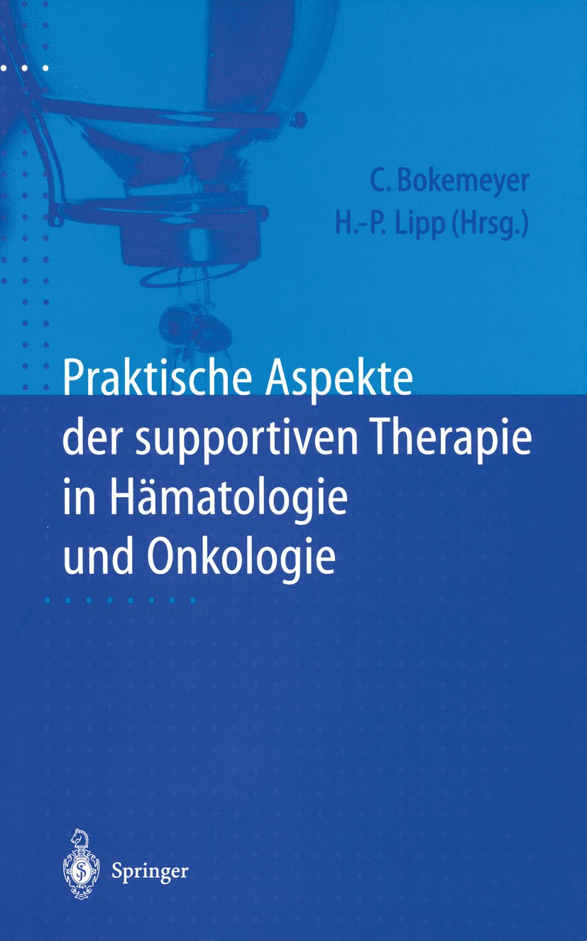 Titlebook: Praktische Aspekte der supportiven Therapie in Hämatologie und Onkologie; C. Bokemeyer,H.-P. Lipp Book 1998 Springer-Verlag Berlin Heidelb Titlebook: Praktische Aspekte der supportiven Therapie in Hämatologie und Onkologie; C. Bokemeyer,H.-P. Lipp Book 1998 Springer-Verlag Berlin Heidelb