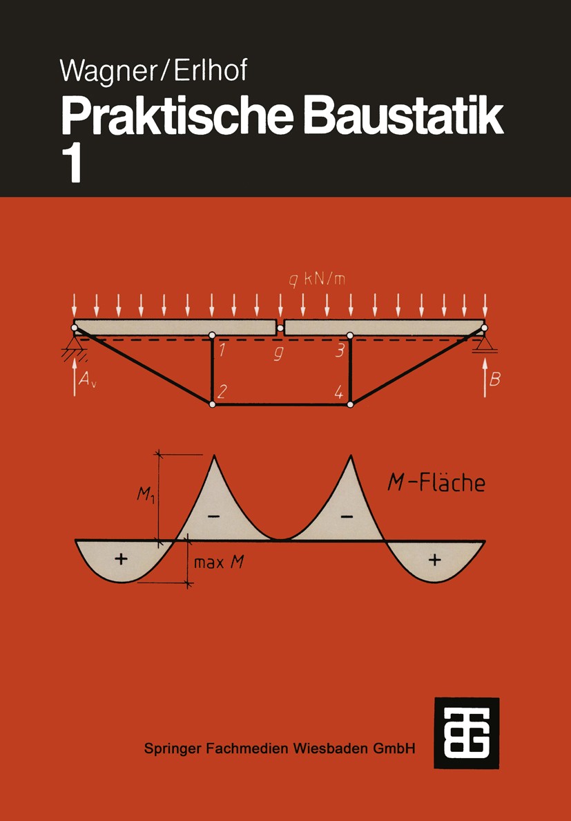 Titlebook: Praktische Baustatik; Teil 1 Walter Wagner,Gerhard Erlhof,Gerhard Erlhof Textbook 1994Latest edition Springer Fachmedien Wiesbaden 1994 Bau Titlebook: Praktische Baustatik; Teil 1 Walter Wagner,Gerhard Erlhof,Gerhard Erlhof Textbook 1994Latest edition Springer Fachmedien Wiesbaden 1994 Bau