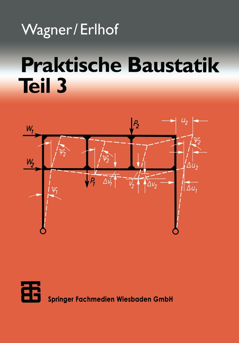 Titlebook: Praktische Baustatik; Teil 3 Gerhard Erlhof Textbook 1997Latest edition Springer Fachmedien Wiesbaden 1997 Baustatik.Biegelinie.Fachwerk.Kr Titlebook: Praktische Baustatik; Teil 3 Gerhard Erlhof Textbook 1997Latest edition Springer Fachmedien Wiesbaden 1997 Baustatik.Biegelinie.Fachwerk.Kr
