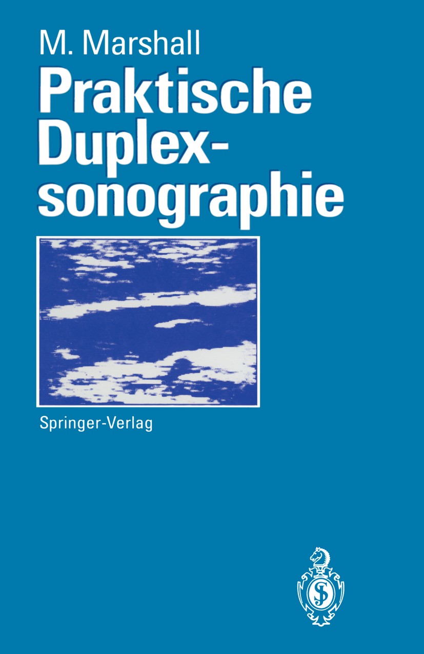 Titlebook: Praktische Duplexsonographie; Markward Marshall Book 1993 Springer-Verlag Berlin Heidelberg 1993 Angiologie.Diagnostik.Dopplersonographie. Titlebook: Praktische Duplexsonographie; Markward Marshall Book 1993 Springer-Verlag Berlin Heidelberg 1993 Angiologie.Diagnostik.Dopplersonographie.