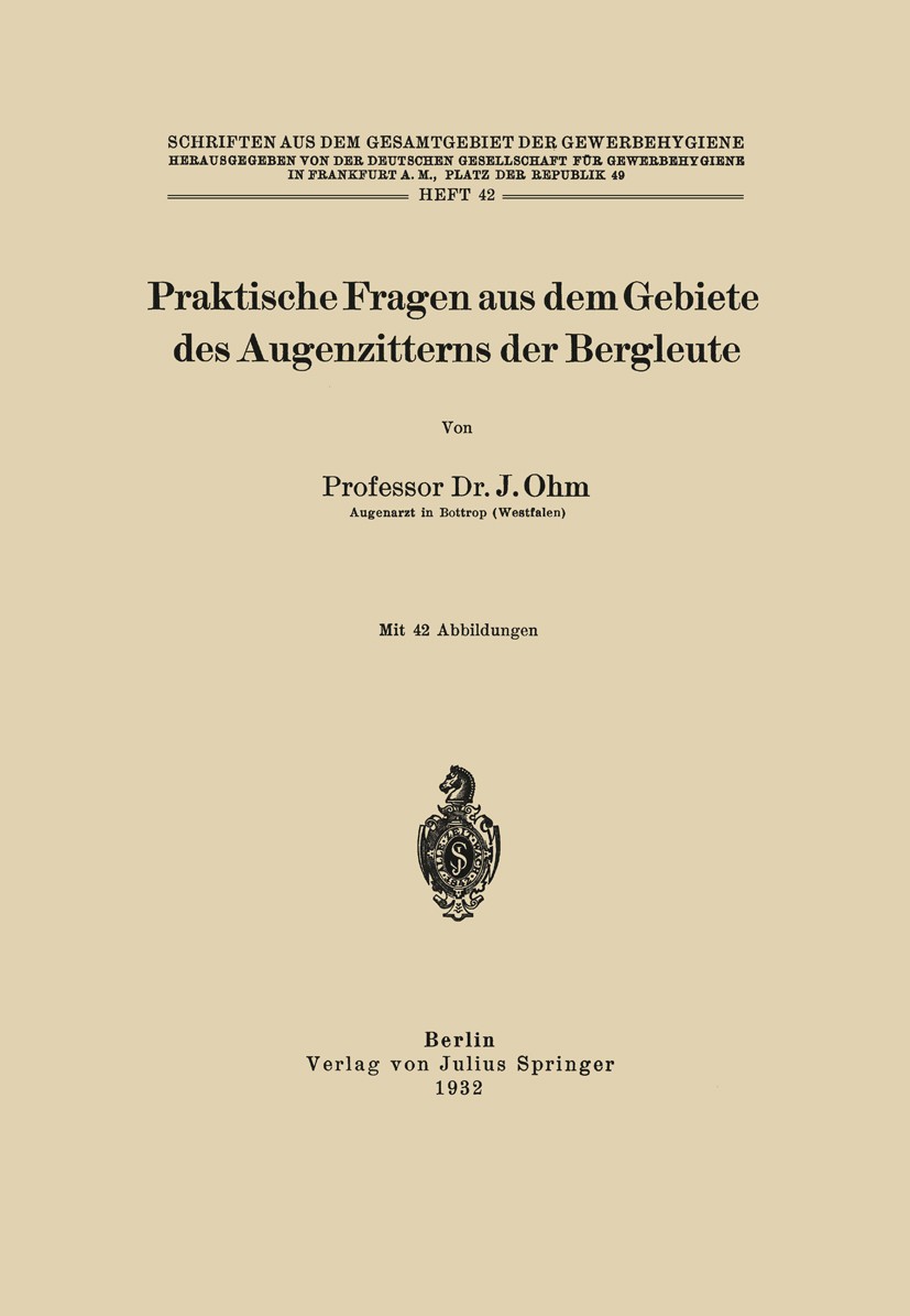 Titlebook: Praktische Fragen aus dem Gebiete des Augenzitterns der Bergleute; J. Ohm Book 1932 Springer-Verlag Berlin Heidelberg 1932 Krankenkassen.N Titlebook: Praktische Fragen aus dem Gebiete des Augenzitterns der Bergleute; J. Ohm Book 1932 Springer-Verlag Berlin Heidelberg 1932 Krankenkassen.N
