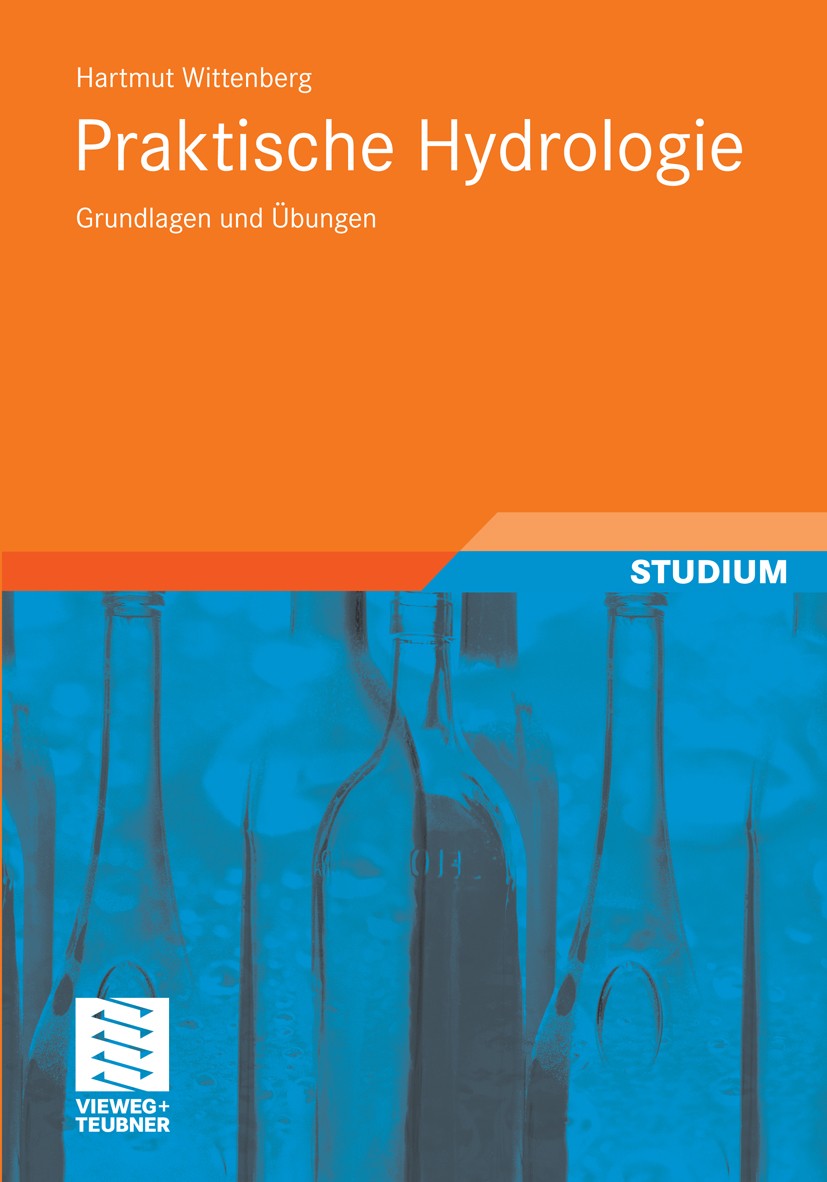 Titlebook: Praktische Hydrologie; Grundlagen und Übung Hartmut Wittenberg Textbook 2011 Vieweg+Teubner Verlag | Springer Fachmedien Wiesbaden GmbH, Wi Titlebook: Praktische Hydrologie; Grundlagen und Übung Hartmut Wittenberg Textbook 2011 Vieweg+Teubner Verlag | Springer Fachmedien Wiesbaden GmbH, Wi