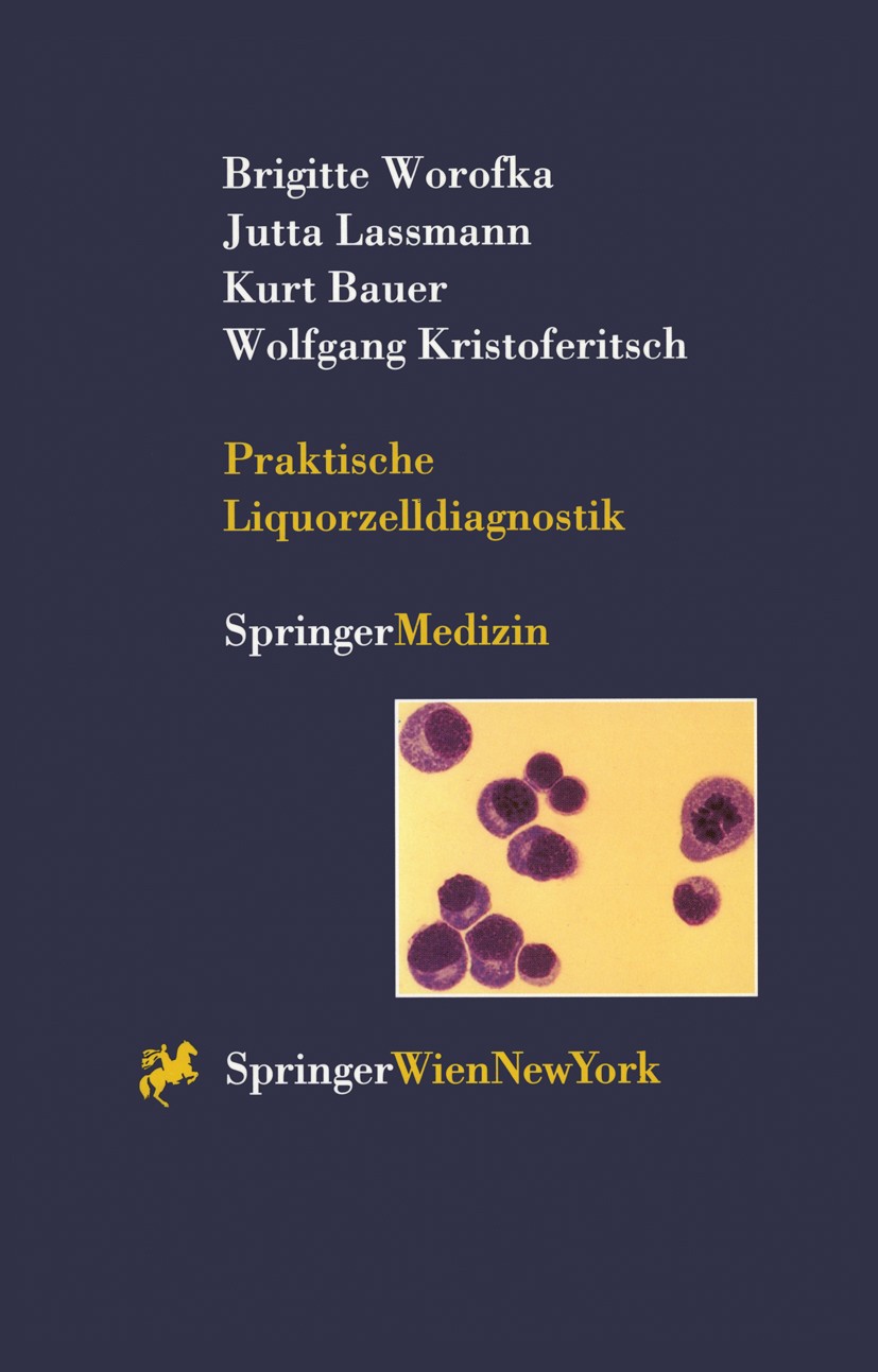 Titlebook: Praktische Liquorzelldiagnostik; Brigitte Worofka,Jutta Lassmann,Wolfgang Kristofer Book 1997 Springer-Verlag/Wien 1997 Liquor cerebrospin Titlebook: Praktische Liquorzelldiagnostik; Brigitte Worofka,Jutta Lassmann,Wolfgang Kristofer Book 1997 Springer-Verlag/Wien 1997 Liquor cerebrospin