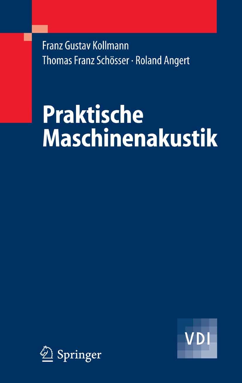 Titlebook: Praktische Maschinenakustik; Franz Gustav Kollmann,Thomas Franz Schösser,Roland Book 2006 Springer-Verlag Berlin Heidelberg 2006 Akustik.D Titlebook: Praktische Maschinenakustik; Franz Gustav Kollmann,Thomas Franz Schösser,Roland Book 2006 Springer-Verlag Berlin Heidelberg 2006 Akustik.D