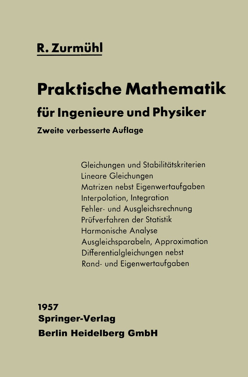 Titlebook: Praktische Mathematik; für Ingenieure und P Rudolf Zurmühl Textbook 19572nd edition Springer-Verlag Berlin Heidelberg 1957 Berufs.Entwicklu Titlebook: Praktische Mathematik; für Ingenieure und P Rudolf Zurmühl Textbook 19572nd edition Springer-Verlag Berlin Heidelberg 1957 Berufs.Entwicklu