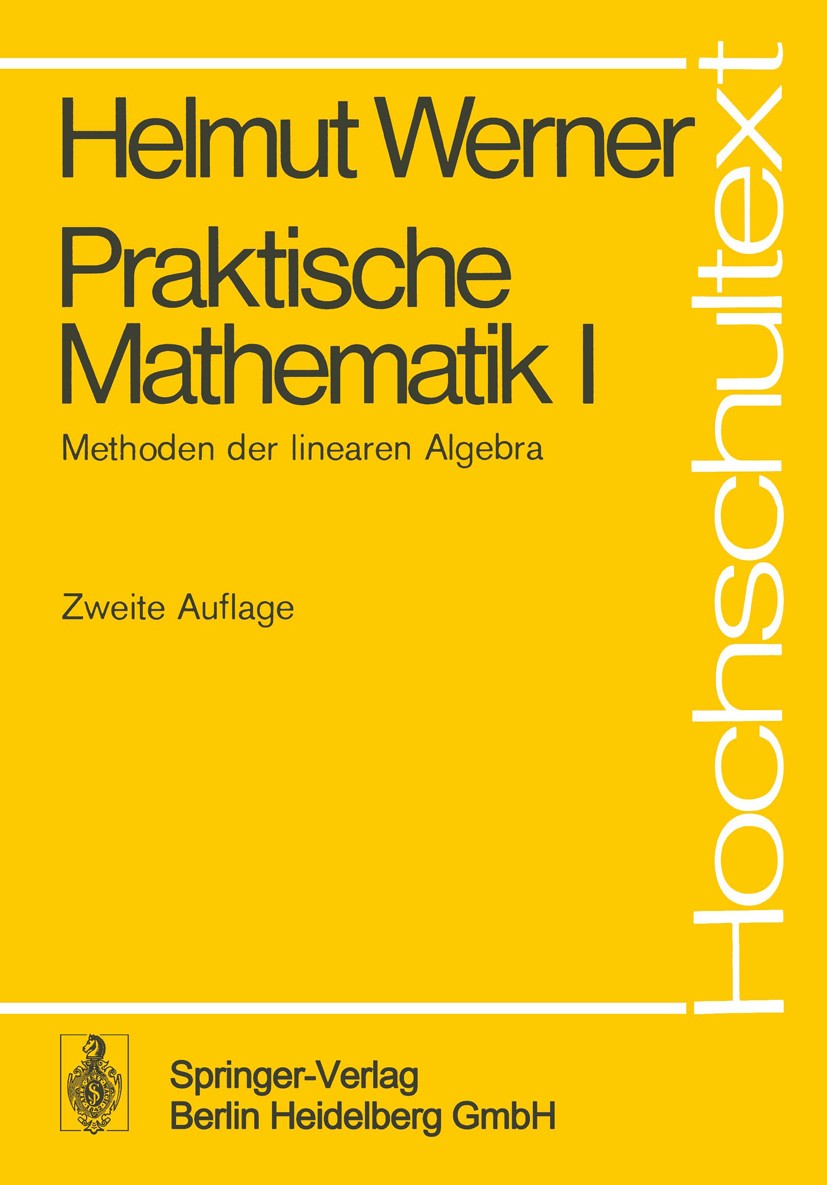 Titlebook: Praktische Mathematik I; Methoden der lineare Helmut Werner Textbook 19752nd edition Springer-Verlag Berlin Heidelberg 1975 Gleichung.Gleic Titlebook: Praktische Mathematik I; Methoden der lineare Helmut Werner Textbook 19752nd edition Springer-Verlag Berlin Heidelberg 1975 Gleichung.Gleic
