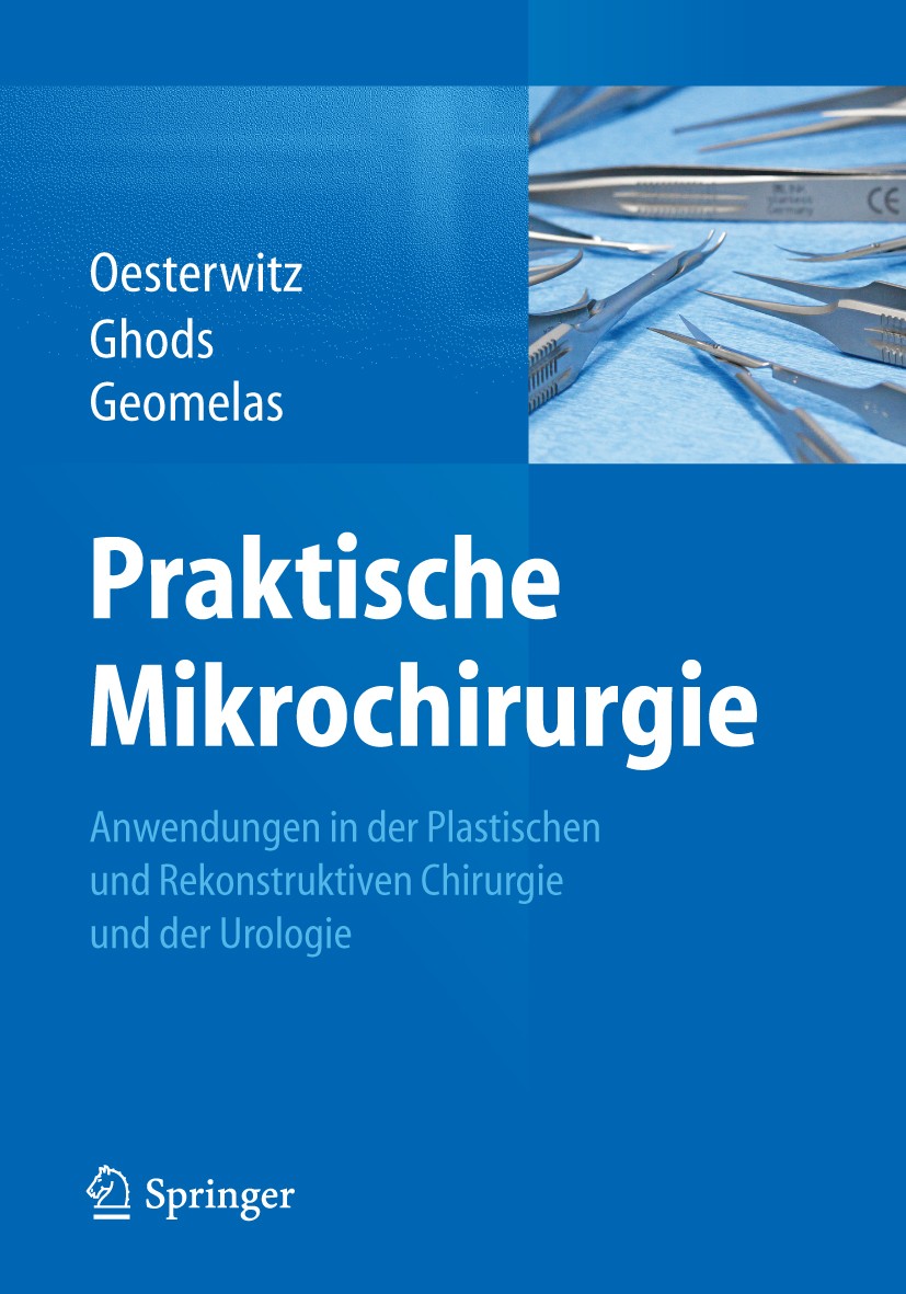 Titlebook: Praktische Mikrochirurgie; Anwendungen in der P Horst Oesterwitz,Mojtaba Ghods,Menedimos Geomelas Book 2014 Springer-Verlag Berlin Heidelbe Titlebook: Praktische Mikrochirurgie; Anwendungen in der P Horst Oesterwitz,Mojtaba Ghods,Menedimos Geomelas Book 2014 Springer-Verlag Berlin Heidelbe