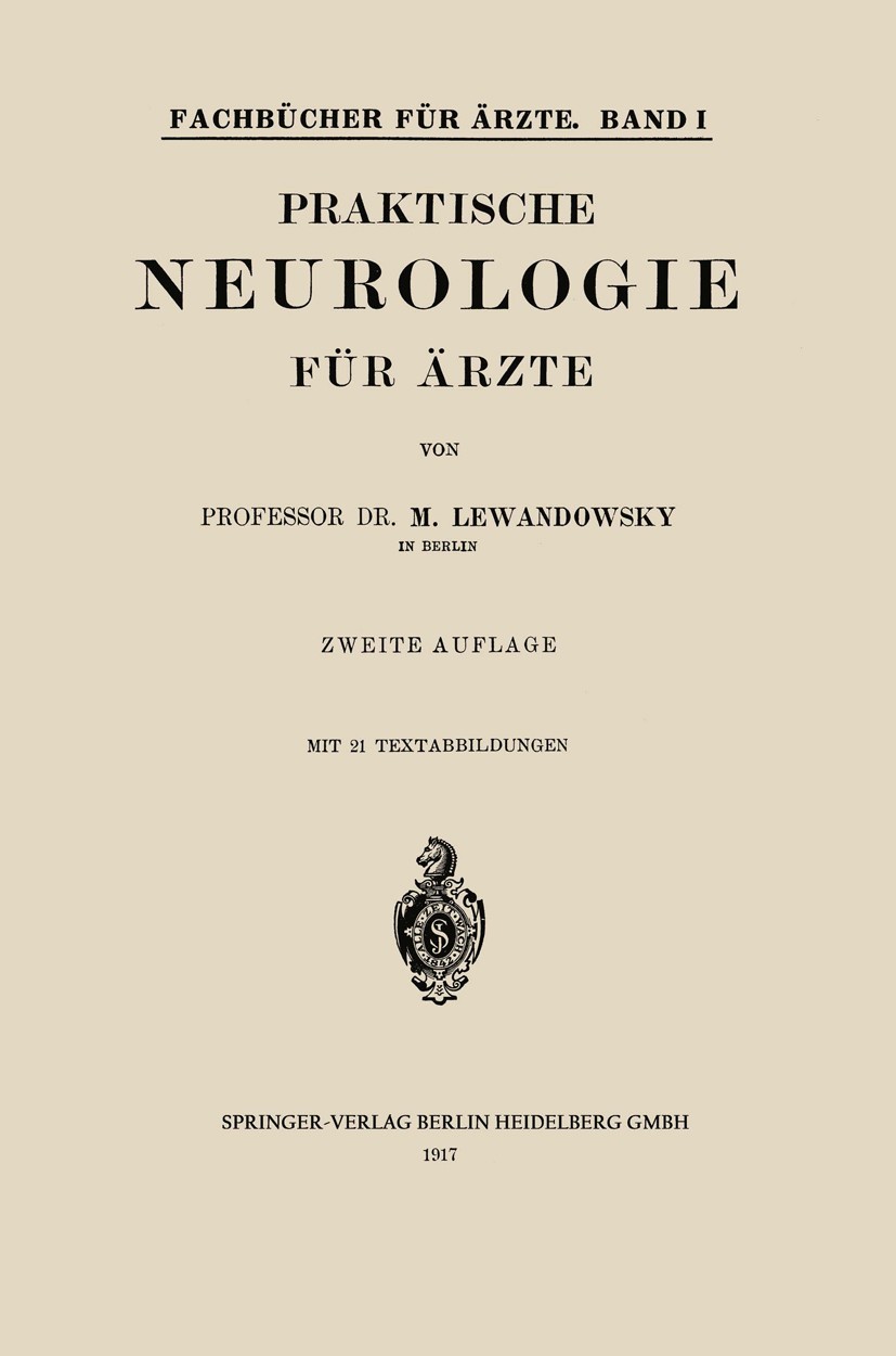 Titlebook: Praktische Neurologie für Ärzte; M. Lewandowsky Book 1917Latest edition Springer-Verlag Berlin Heidelberg 1917 Titlebook: Praktische Neurologie für Ärzte; M. Lewandowsky Book 1917Latest edition Springer-Verlag Berlin Heidelberg 1917