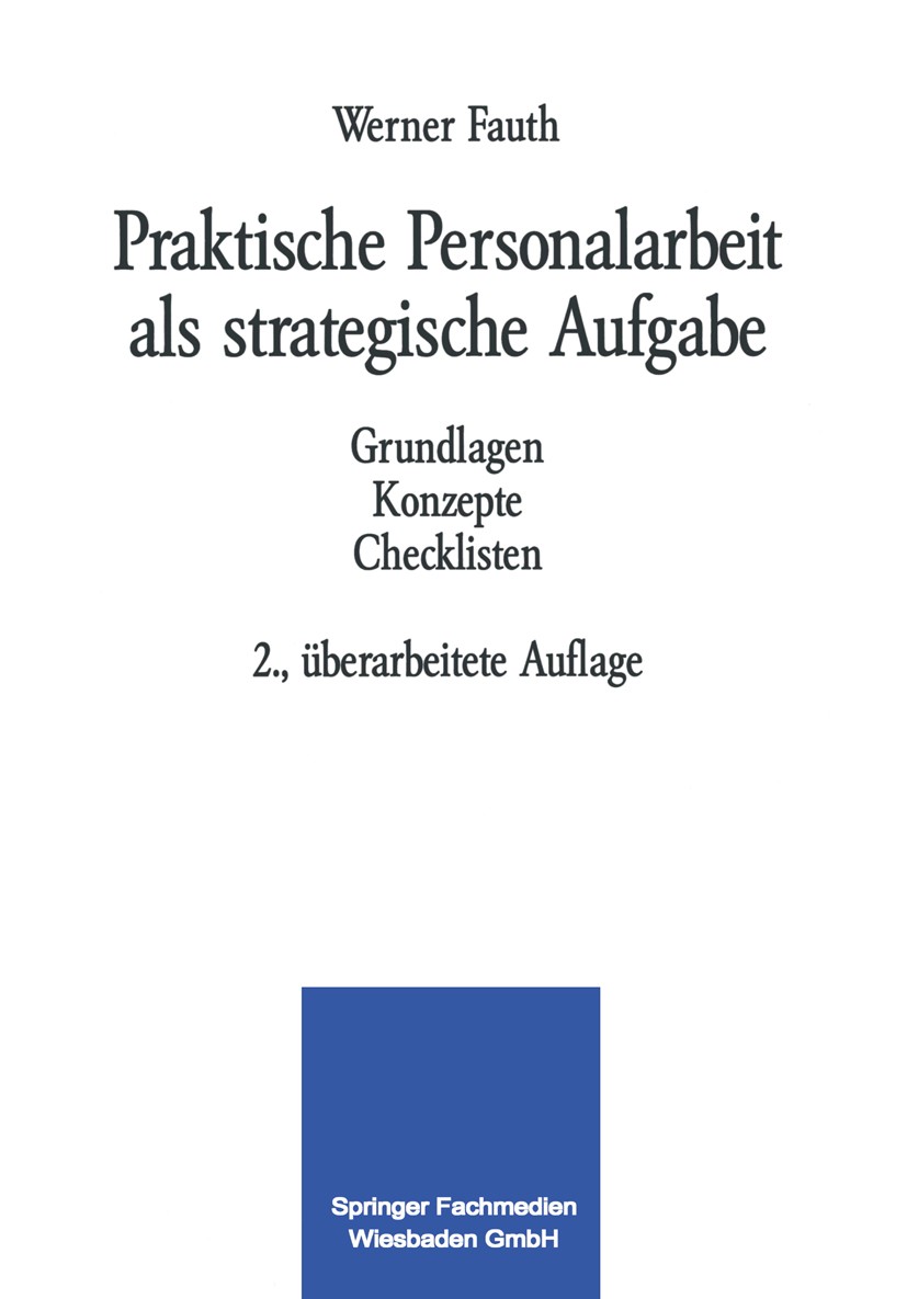 Titlebook: Praktische Personalarbeit als strategische Aufgabe; Grundlagen Konzepte Werner Fauth Book 1992Latest edition Springer Fachmedien Wiesbaden Titlebook: Praktische Personalarbeit als strategische Aufgabe; Grundlagen Konzepte Werner Fauth Book 1992Latest edition Springer Fachmedien Wiesbaden