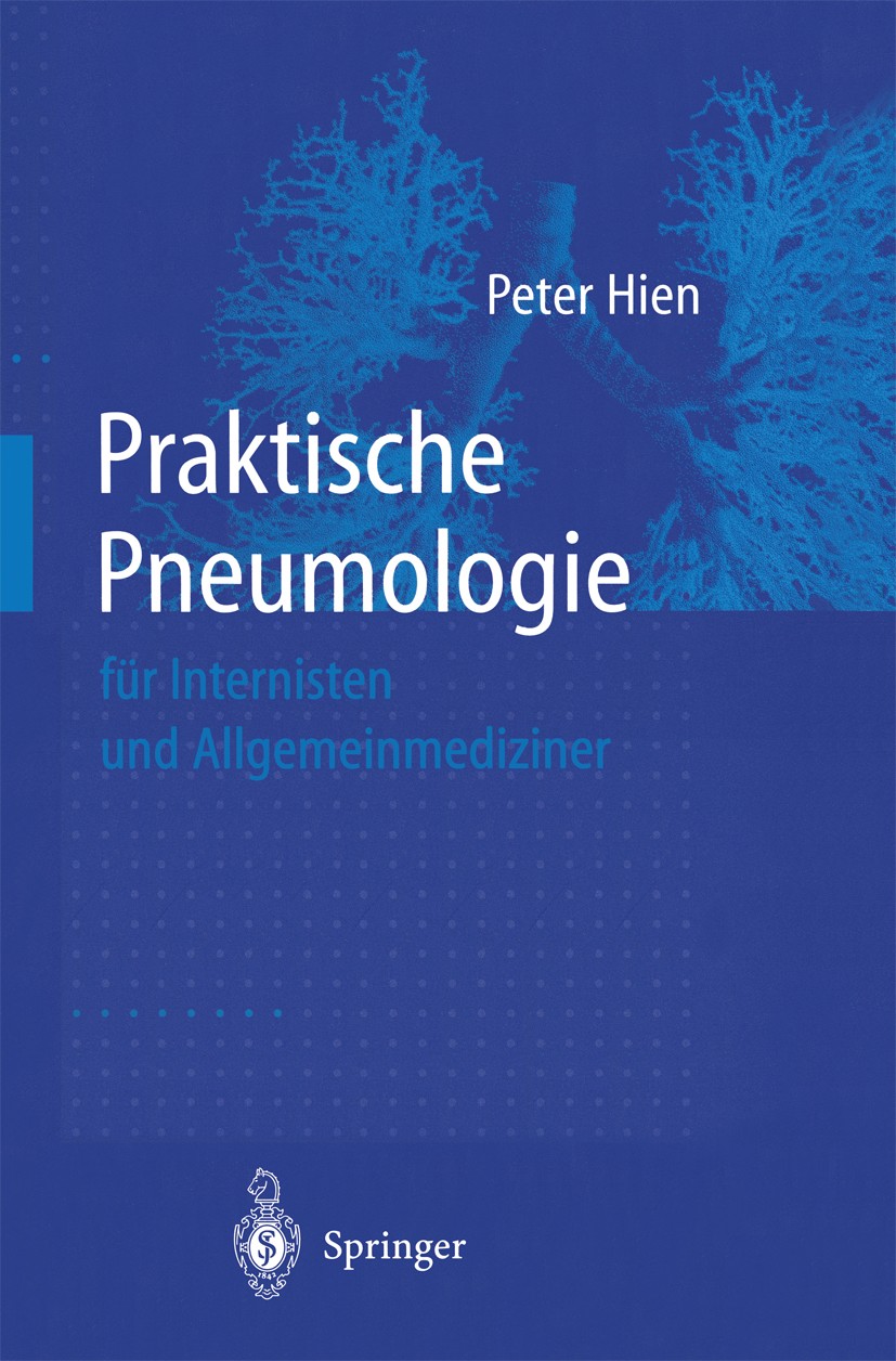 Titlebook: Praktische Pneumologie für Internisten und Allgemeinmediziner; Peter Hien Book 20001st edition Springer-Verlag Berlin Heidelberg 2000 Asth Titlebook: Praktische Pneumologie für Internisten und Allgemeinmediziner; Peter Hien Book 20001st edition Springer-Verlag Berlin Heidelberg 2000 Asth