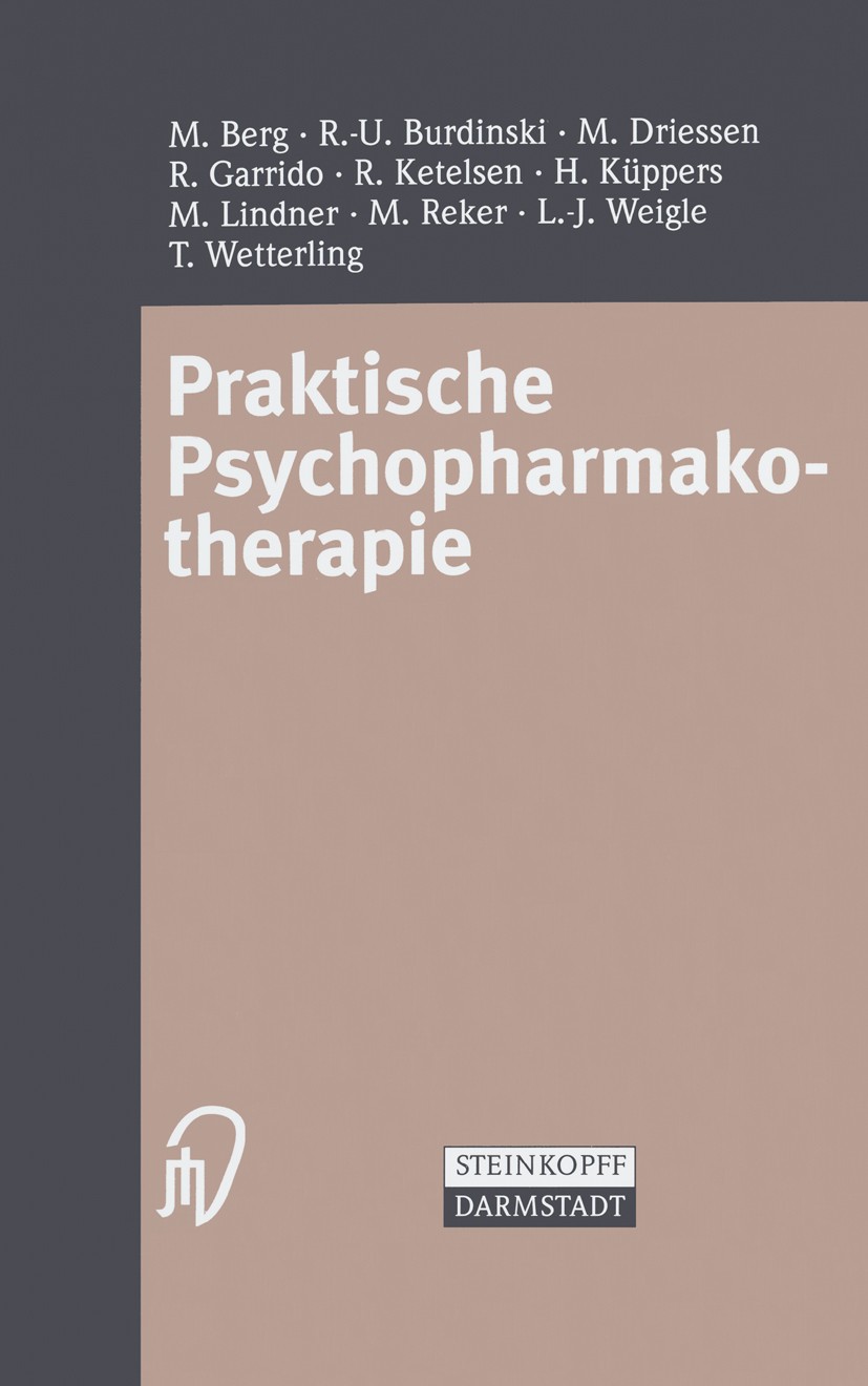 Titlebook: Praktische Psychopharmakotherapie; M. Berg,R.-U. Burdinski,T. Wetterling Book 2002 Springer-Verlag Berlin Heidelberg 2002 Bewusstsein.Bewu Titlebook: Praktische Psychopharmakotherapie; M. Berg,R.-U. Burdinski,T. Wetterling Book 2002 Springer-Verlag Berlin Heidelberg 2002 Bewusstsein.Bewu