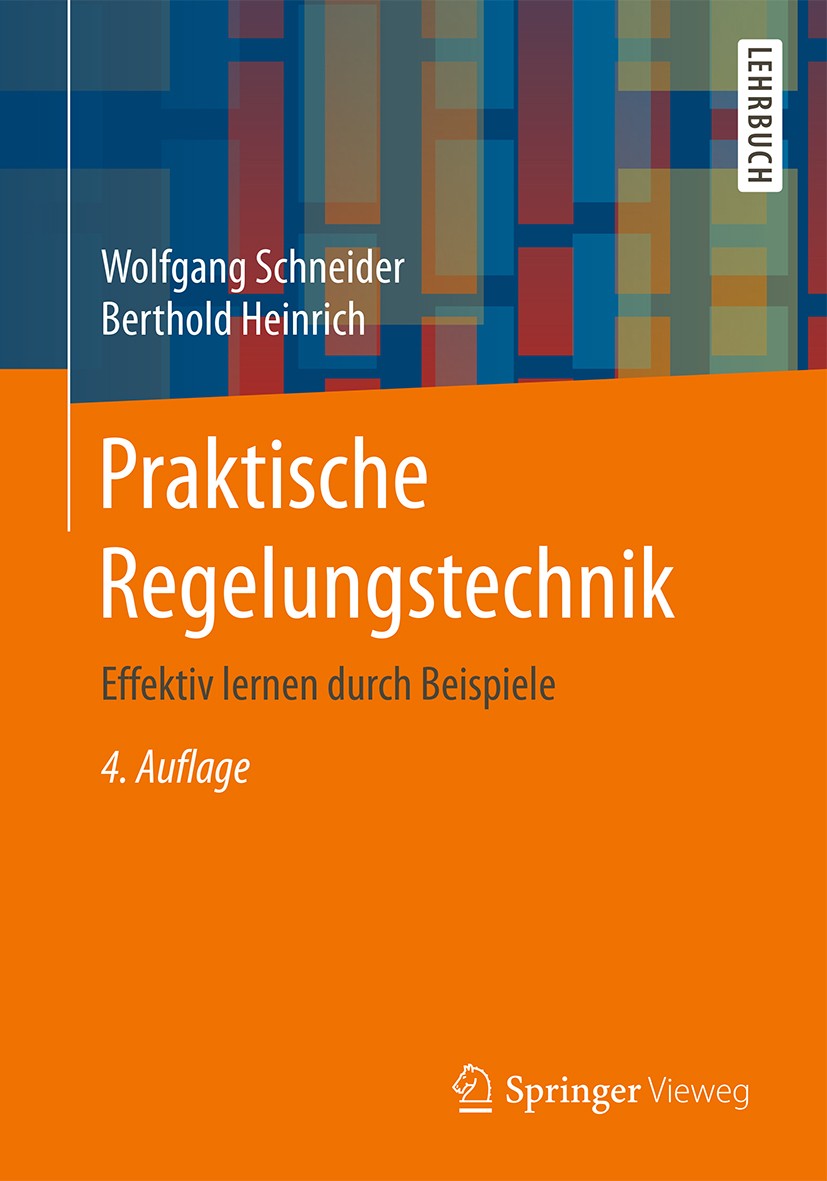 Titlebook: Praktische Regelungstechnik; Effektiv lernen durc Wolfgang Schneider,Berthold Heinrich Textbook 20174th edition Springer Fachmedien Wiesbad Titlebook: Praktische Regelungstechnik; Effektiv lernen durc Wolfgang Schneider,Berthold Heinrich Textbook 20174th edition Springer Fachmedien Wiesbad