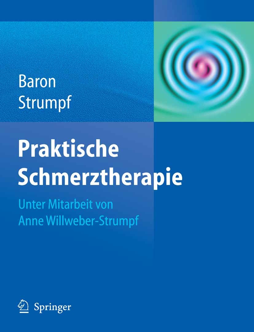 Titlebook: Praktische Schmerztherapie; Ralf Baron,Michael Strumpf Book Nov 20061st edition Springer-Verlag Berlin Heidelberg 2007 Analgetika.Chronisc Titlebook: Praktische Schmerztherapie; Ralf Baron,Michael Strumpf Book Nov 20061st edition Springer-Verlag Berlin Heidelberg 2007 Analgetika.Chronisc