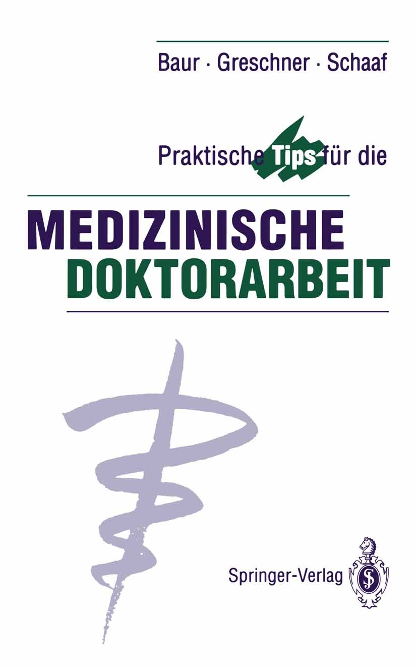Titlebook: Praktische Tips für die Medizinische Doktorarbeit; Eva-Maria Baur,Martin Greschner,Ludwig Schaaf Book 19921st edition Springer-Verlag Berl Titlebook: Praktische Tips für die Medizinische Doktorarbeit; Eva-Maria Baur,Martin Greschner,Ludwig Schaaf Book 19921st edition Springer-Verlag Berl