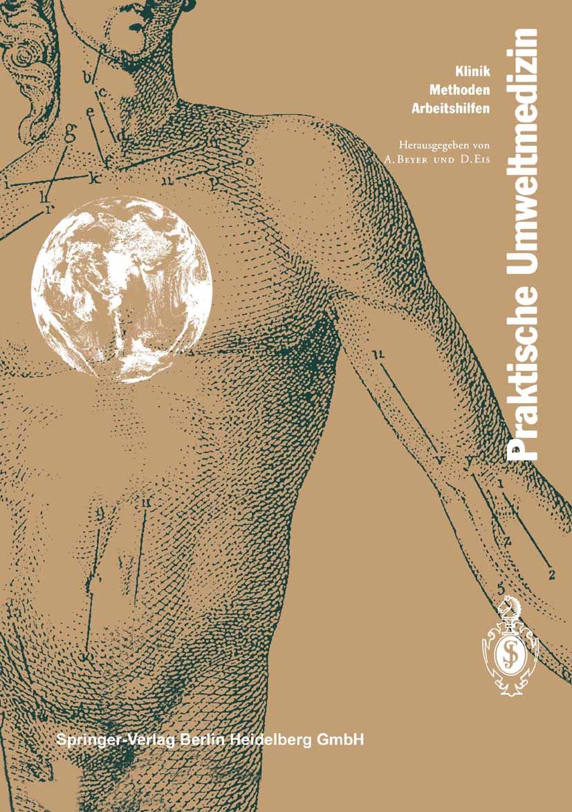 Titlebook: Praktische Umweltmedizin; Klinik, Methoden, Ar A. Beyer (Leiter des Gesundheitsamtes und der umwe Book 19941st edition Springer-Verlag Berl Titlebook: Praktische Umweltmedizin; Klinik, Methoden, Ar A. Beyer (Leiter des Gesundheitsamtes und der umwe Book 19941st edition Springer-Verlag Berl