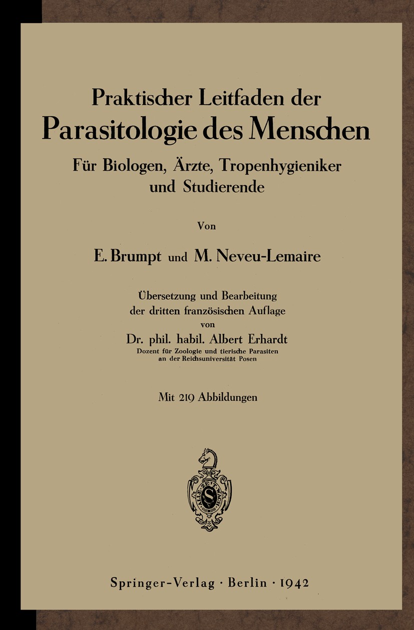 Titlebook: Praktischer Leitfaden der Parasitologie des Menschen; Für Biologen, Ärzte, E. Brumpt,M. Neveu-Lemaire Book 1942Latest edition Springer-Verl Titlebook: Praktischer Leitfaden der Parasitologie des Menschen; Für Biologen, Ärzte, E. Brumpt,M. Neveu-Lemaire Book 1942Latest edition Springer-Verl