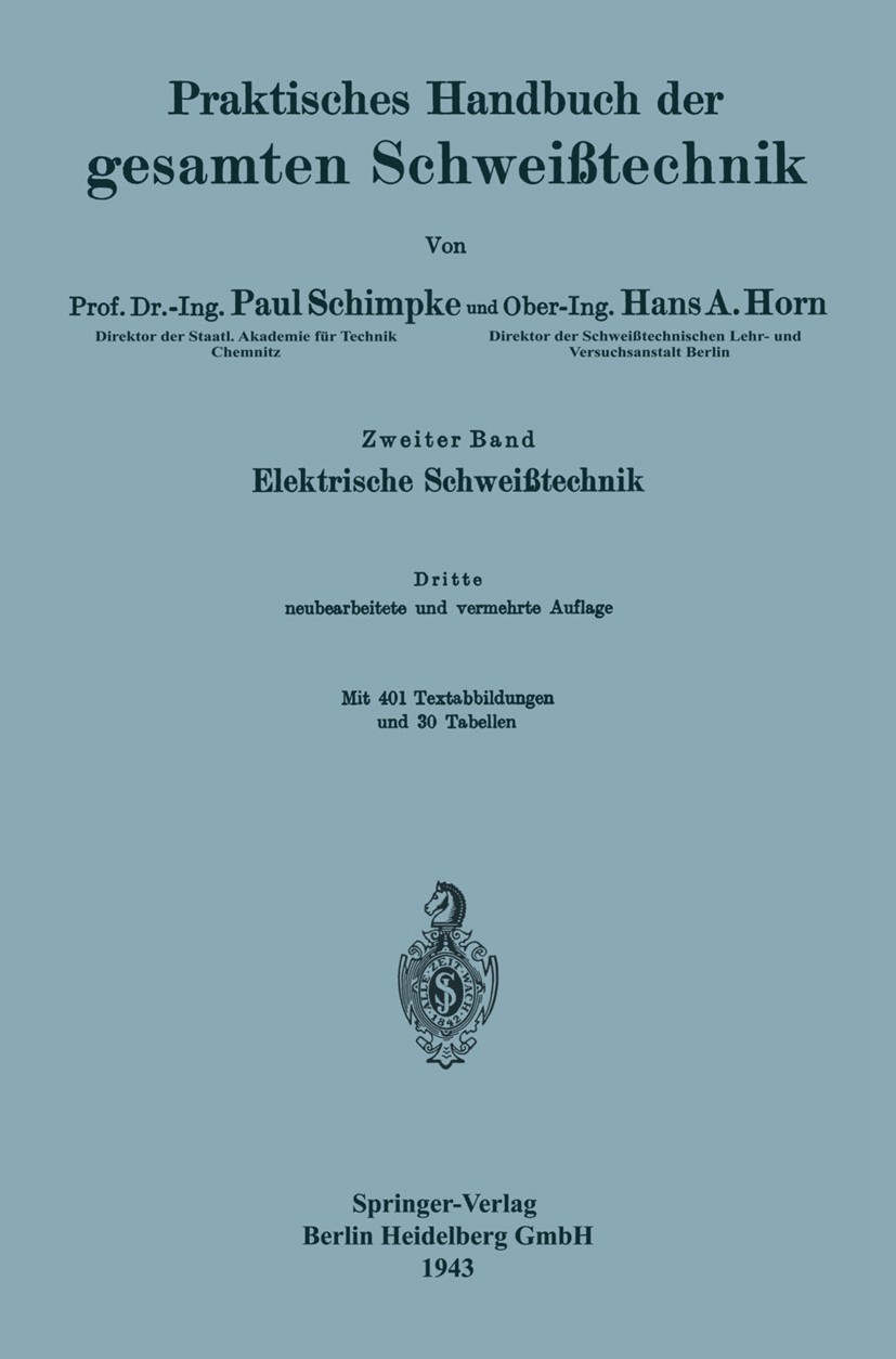 Titlebook: Praktisches Handbuch der gesamten Schweißtechnik; Band 3: Berechnen un Paul Schimpke,Hans A. Horn Book 19433rd edition Springer-Verlag Berl Titlebook: Praktisches Handbuch der gesamten Schweißtechnik; Band 3: Berechnen un Paul Schimpke,Hans A. Horn Book 19433rd edition Springer-Verlag Berl