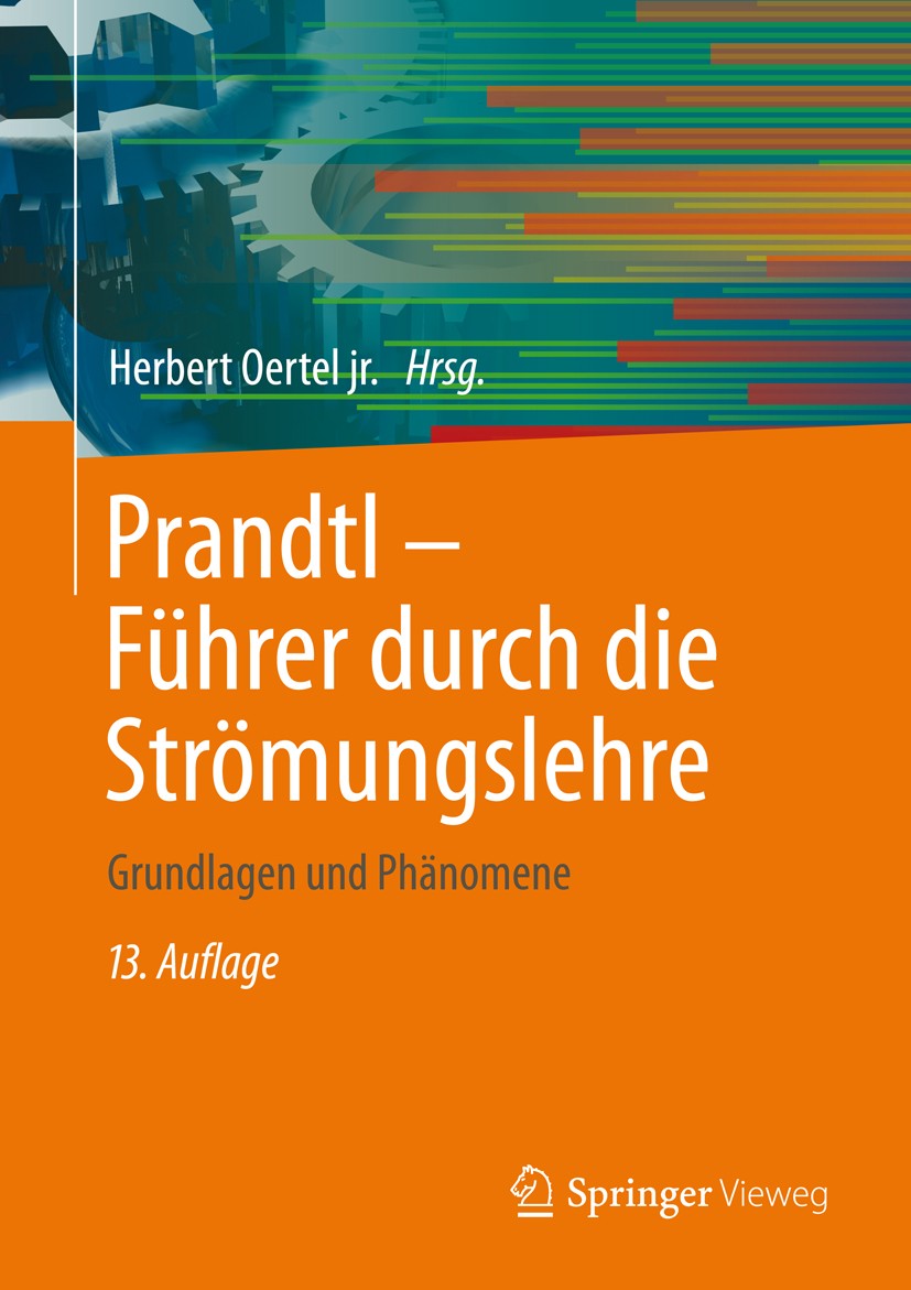 Titlebook: Prandtl - Führer durch die Strömungslehre; Grundlagen und Phäno Herbert Oertel jr. Book 201213th edition Springer Fachmedien Wiesbaden 2012 Titlebook: Prandtl - Führer durch die Strömungslehre; Grundlagen und Phäno Herbert Oertel jr. Book 201213th edition Springer Fachmedien Wiesbaden 2012